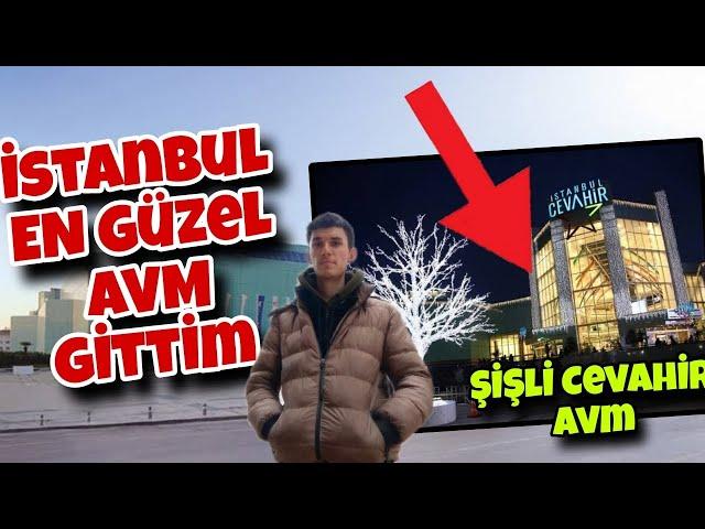 İSTANBUL EN GÜZEL AVM GİTTİM - İstanbul Cevahir Avm Şişli Vlog