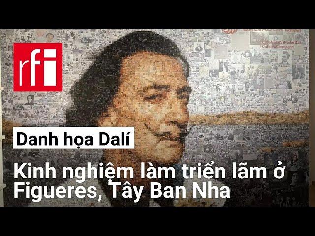 Tây Ban Nha : Danh họa Dalí và kinh nghiệm làm triển lãm ảo ở Figueres • RFI