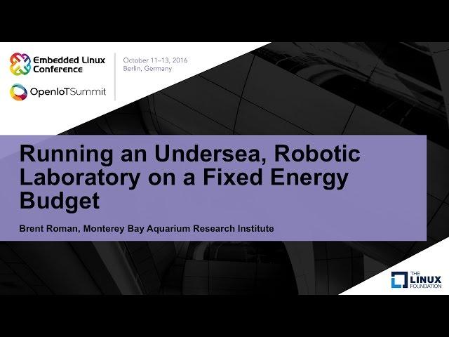 Running an Undersea, Robotic Laboratory on a Fixed Energy Budget - Brent Roman