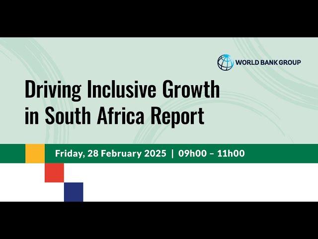 World Bank Group || Driving Inclusive Growth in South Africa Report