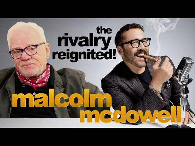 Malcolm McDowell - The Rivalry Reignited!