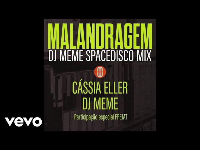 Cássia Eller, DJ Meme - Malandragem (DJ Meme SpaceDisco Mix) ft. Frejat