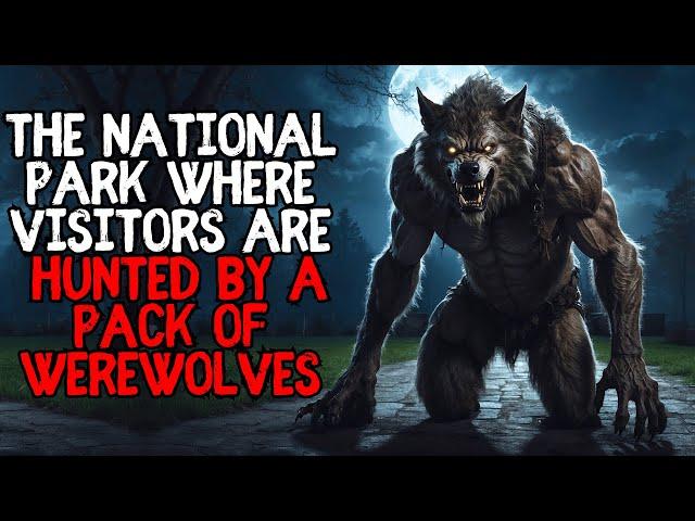 The National Park Where Visitors Are Hunted By a Pack of Werewolves