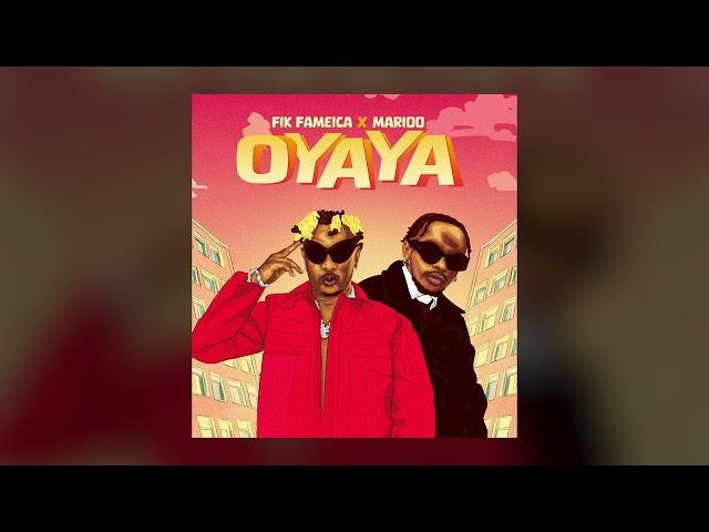 Oyaya - Fik Fameica x Marioo[Official Audio]