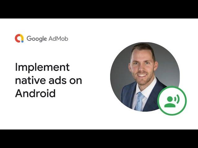 Integrate AdMob Native Ads on Android with the Google Mobile Ads SDK