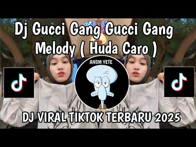 DJ GUCCI GANG MELODY HUDA CARO || DJ GUCCI GANG GUCCI GANG MELODY CARO FVNKY VIRAL TIKTOK TERBARU