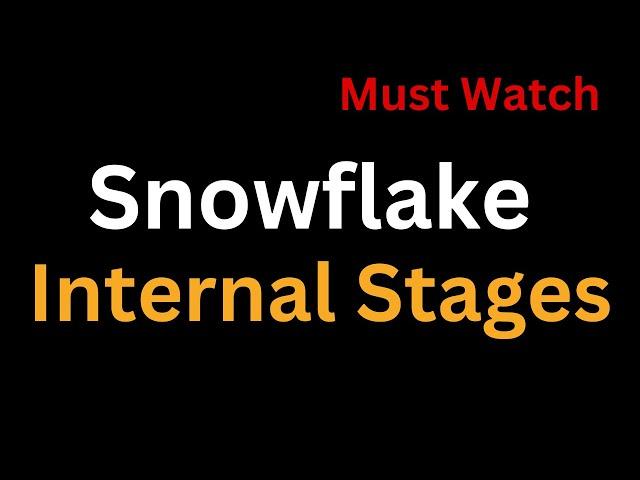Snowflake Internal Stages Detailed Explanation | Types of Stages in Snowflake