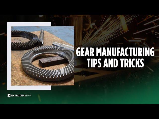 Gear Manufacturing Overview Techniques, Tips, and Tricks for Precision Gear Production