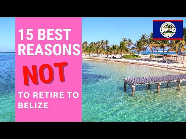 15 Reason's NOT to retire to Belize!  Don't live in Belize!