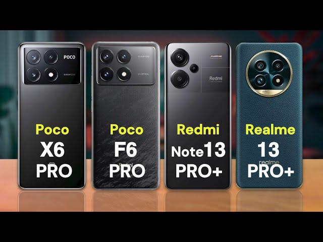 Xiaomi Poco X6 Pro Vs Poco F6 Pro Vs Redmi Note 13 Pro Plus Vs Realme 13 Pro Plus