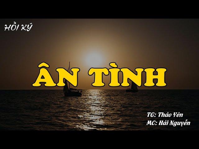 Hồi Ký Miền Nam | ÂN TÌNH