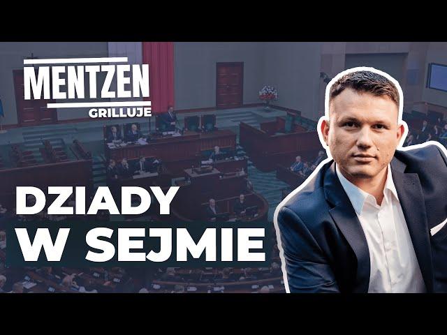 MENTZEN GRILLUJE #44: Dziady w Sejmie