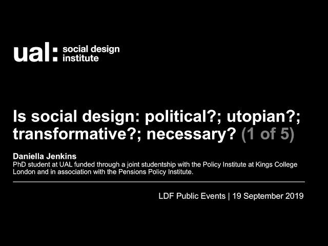 Is social design: political?; utopian?; transformative?; necessary? (Part 1 of 5)