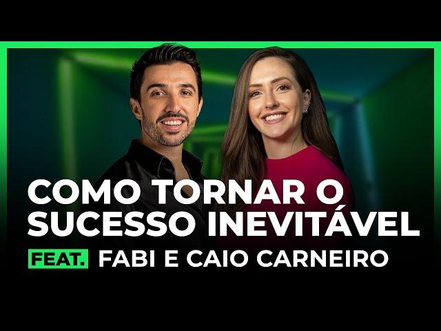 COMO TORNAR O SUCESSO INEVITÁVEL Feat. FABI E CAIO CARNEIRO | FodCast