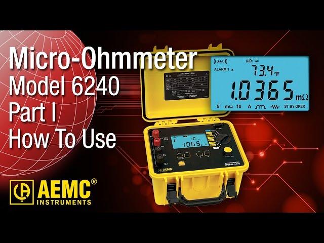 AEMC® - 6240 Micro Ohmmeter - Part 1 - Usage and Capabilities