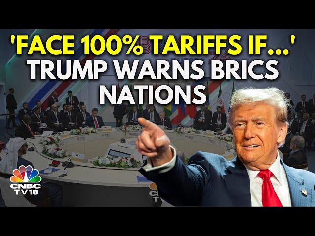 US President Elect Donald Trump Threatens BRICS Nations Of 100% Tariffs | N18G | CNBC TV18