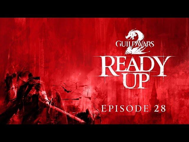 Guild Wars 2 - Ready Up: Episode 28