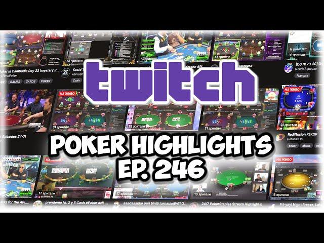 Top Twitch Poker Highlights: Episode 246 - The Ultimate Poker Moments!