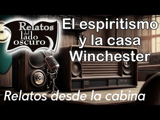 El espiritismo y la casa Winchester| Relato desde la cabina| Relatos del lado oscuro