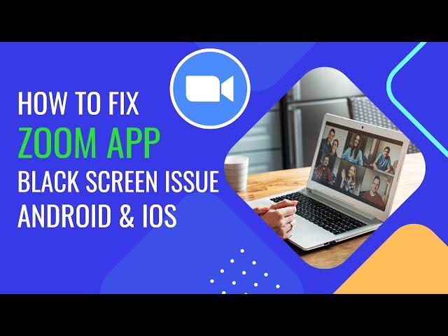 How To Fix Zoom App Black Screen Issue Android & Ios