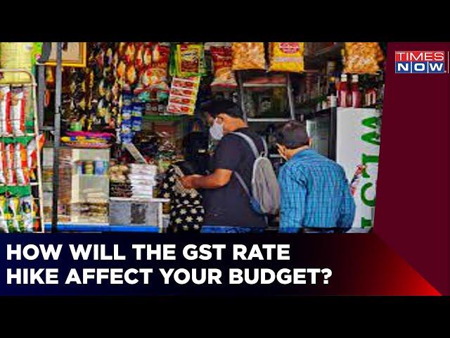 Essentials Become Dearer As GST Rate Hiked | Will Your Monthly Budget Go For A Toss? | Economy