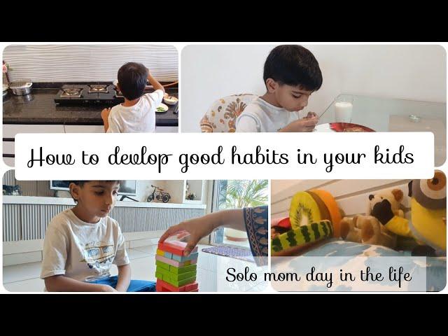 how to devlop good habits in your kids|full day vlog with kids|solo mom day in the life|homemaker 