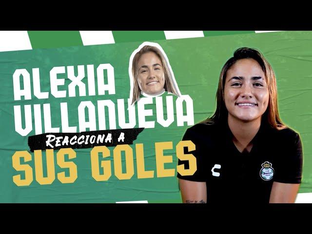 Alexia Villanueva reacciona a sus mejores goles | SANTOS FEMENIL