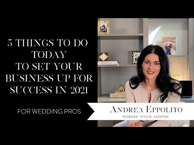 TIPS FOR SUCCESS:  5 Things to Do For Your Wedding Business in 2021