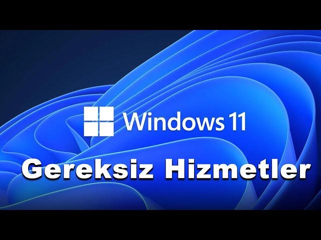 Windows 11 Gereksiz Hizmetler - 2024