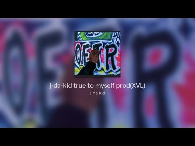 j-da-kid true to myself prod(XVL)