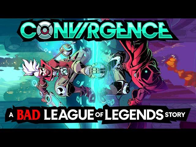 CONV/RGENCE: A Bad League of Legends Story