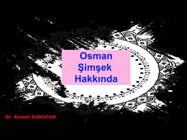 Osman Şimşek Hakkında Dr.Ahmet Kurucan ne dedi?