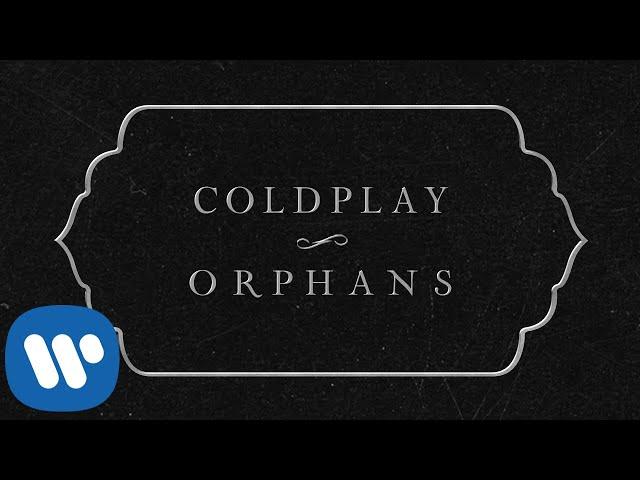 Coldplay - Orphans (Official Lyric Video)