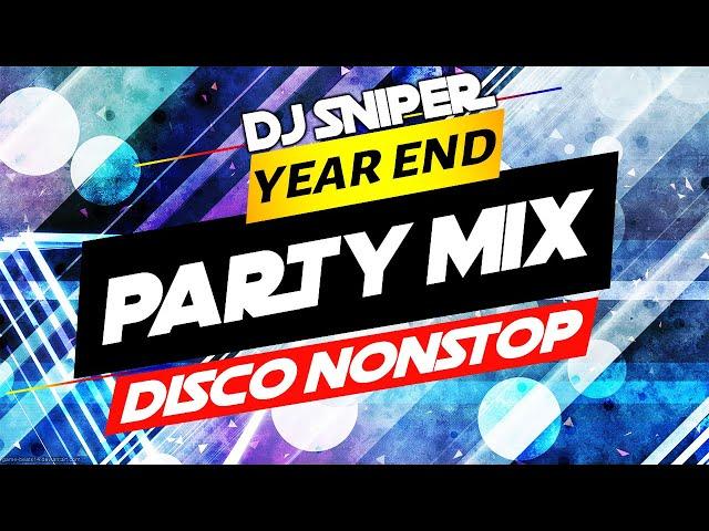 YEAR END PARTY MIX DJ SNIPER REMIX COMPILE THE BEST OF TIK TOK HITS YEAR END NONSTOP  DISCO MEGA MIX