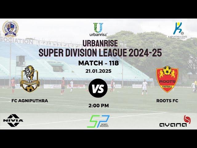 URBANRISE | SUPER DIVISION LEAGUE 2024 - 25 | FC AGNIPUTHRA VS ROOTS FC | 21.01.2025