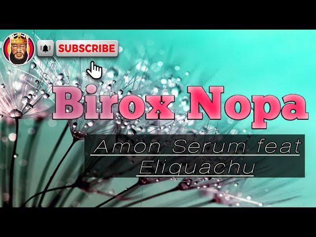 Amon Serum feat Eliquachu || Birox Nopa || 2021  || Prod by Carlton