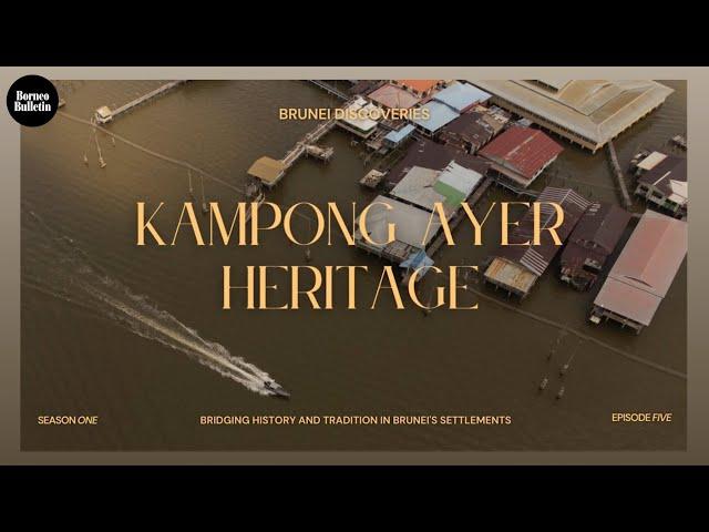 Discover the 500-year history of Kampong Ayer