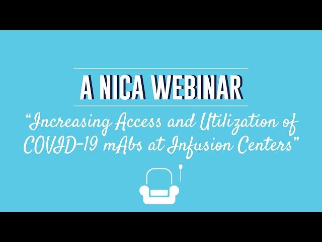 NICA Webinar Replay: "Increasing Access and Utilization of COVID-19 mAbs at Infusion Centers"