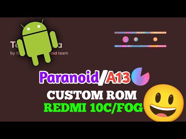 NEW CUSTOM ROM FOR REDMI 10C/FOG - PARANOID A13 AOSPA INSTALLATION  #teddysnow