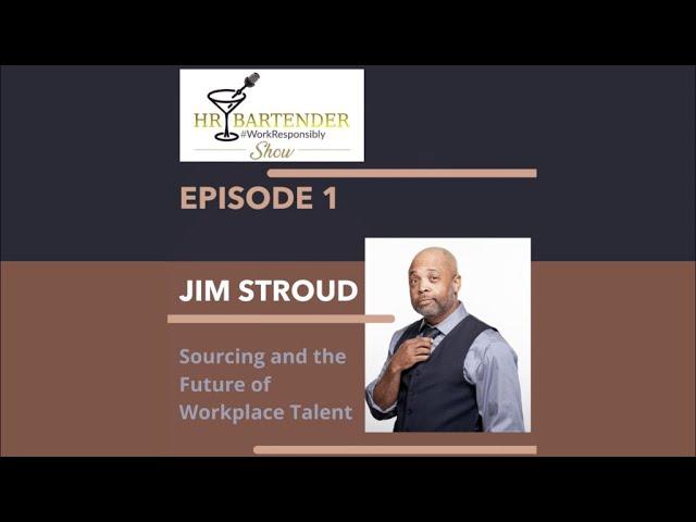 HR Bartender Show Podcast with Jim Stroud on Sourcing