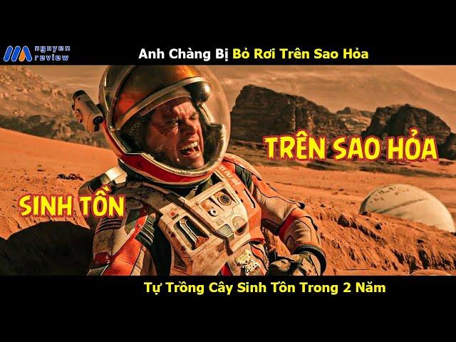 [Review Phim] Anh Chàng Bị Bỏ Rơi Trên Sao Hỏa Tự Trồng Cây Sinh Tồn Trong 2 Năm