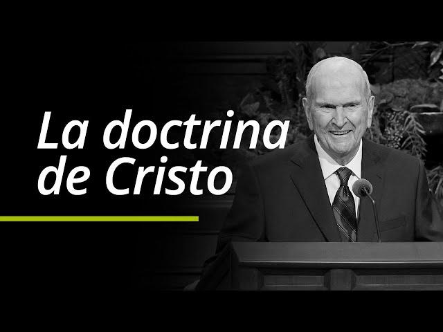 La doctrina de Cristo | Russell M. Nelson | Segmento