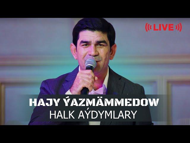 Hajy Yazmammedow - Halk aydymlary | (LIVE)