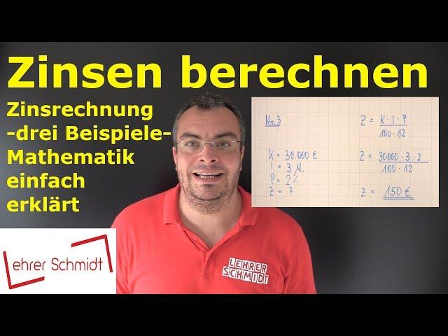 Zinsen berechnen - drei Beispielaufgaben | Zinsrechnung - ganz einfach erklärt | Lehrerschmidt