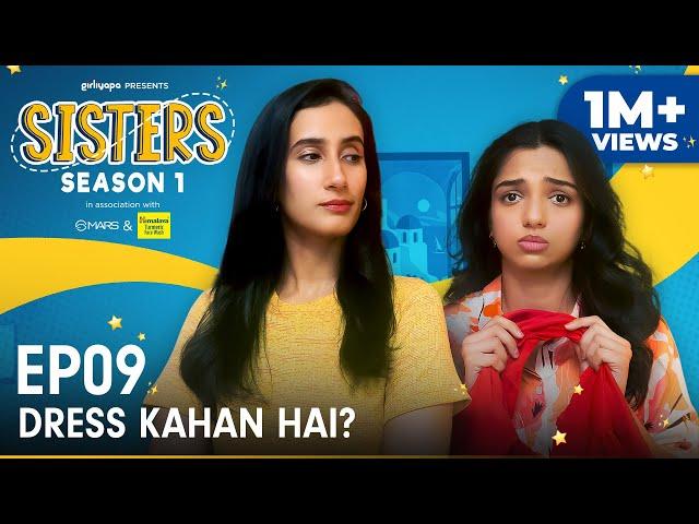 Sisters Season 1 | E09 - Dress Kahan Hai? Ft. Ahsaas Channa & Namita Dubey | Girliyapa