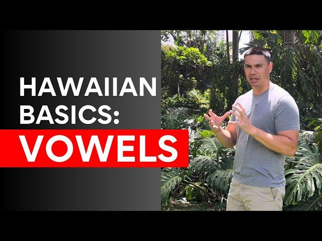 Hawaiian Language Basics: Vowels & Pronunciation