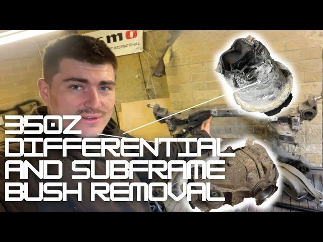 Nissan 350z Differential and Subframe Bush Removal Guide