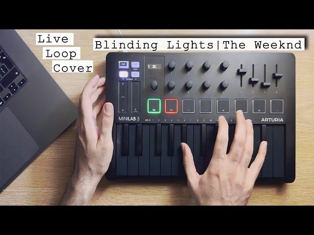 The Weeknd - Blinding Lights (Live Loop Cover) | Arturia MiniLab 3