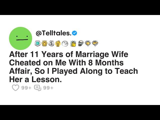 After 11 Years of Marriage Wife Cheated on Me With 8 Months Affair, So I Played Along to Teach Her..