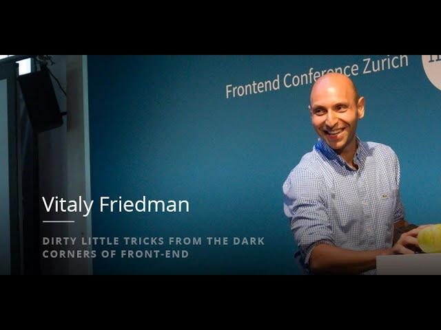 Vitaly Friedman: Dirty Little Tricks From The Dark Corners Of Front End // #FrontZurich 2016